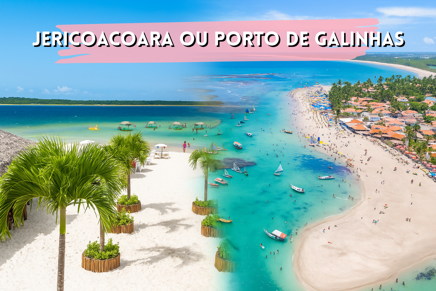 Jericoacoara ou Porto de Galinhas